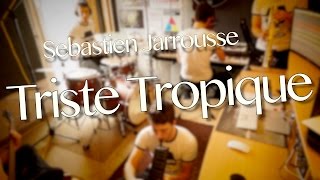 Monday #2 /// Sebastien Jarrousse - Triste Tropique