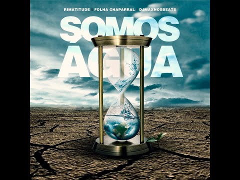 Rimatitude & Folha Chaparral - Somos Água