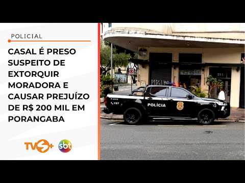 Casal é preso suspeito de extorquir moradora e causar prejuízo de R$ 200 mil em Porangaba | TVS+ SBT