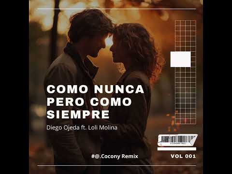 Diego Ojeda ft. Loli Molina - Como Nunca Pero Como Siempre (#@.Cocony Remix)