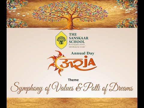 Annual Day Oorja'2025 ||Theme-Symphony of values & Potli of Dreams   || The Sanskaar School