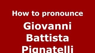 How to pronounce Giovanni Battista Pignatelli
