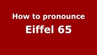 How to pronounce Eiffel 65
