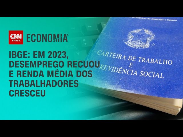 Em 2023, desemprego recuou e renda média dos trabalhadores cresceu, aponta IBGE | BRASIL MEIO-DIA