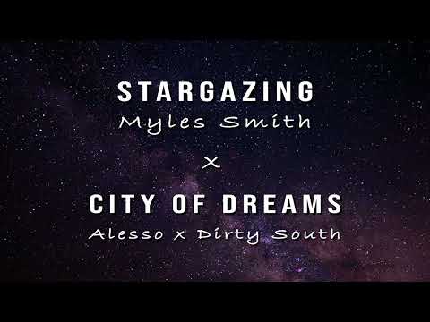 Stargazing - Myles Smith x City Of Dreams - Alesso vs. Dirty South