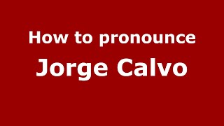 How to pronounce Jorge Calvo