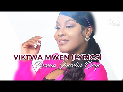 Viktwa mwen - Rosena Josselin Orys - Lyrics - Koze Kretyen