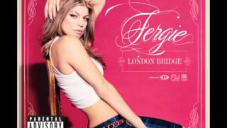 Fergie - London Bridge (Explicit)