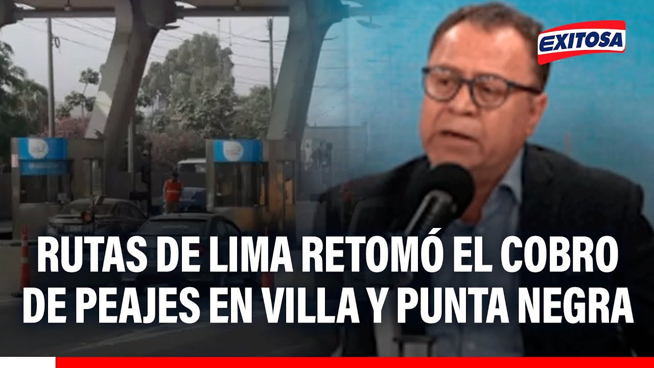 🔴🔵 Rutas de Lima retomó el cobro de peajes: "Se están acelerando los procedimientos", indica Martell