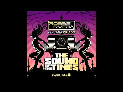 Robbie Rivera feat. Ana Criado-The Sound of the Times