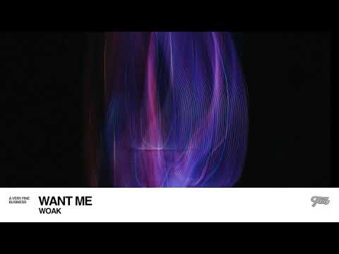 WOAK - Want Me