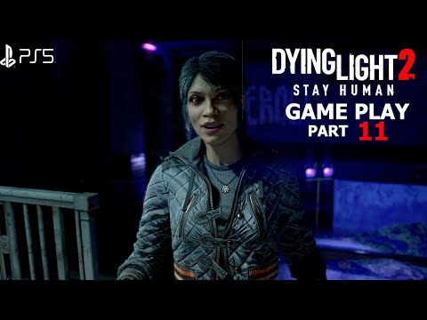 Dying Light 2 - Gameplay Walkthrough Part 11 (PS5 4k 60FPS)