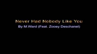 Never Had Nobody Like You - M. Ward