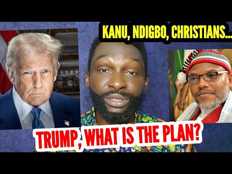 ON THE SPOT: WHAT HAPPENS TO KANU NDIGBO NORTH CHRISTIANS AFTER THE STRIKES? TRUMP WHAT IS THE PLAN?