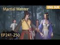 ENG SUB | Martial Master [EP241-250] full episode english highlights