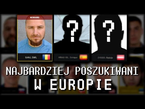 The most wanted criminals in Europe