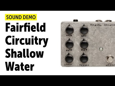 Fairfield Circuitry Shallow Water - Sound Demo (no talking)