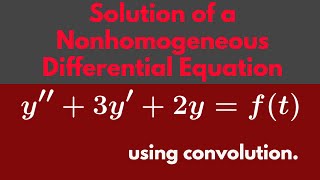 Differential Equations | Using the convolution product to solve a differential equation.