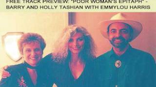 BARRY &amp; HOLLY TASHIAN with EMMYLOU HARRIS - POOR WOMAN&#39;S EPITAPH