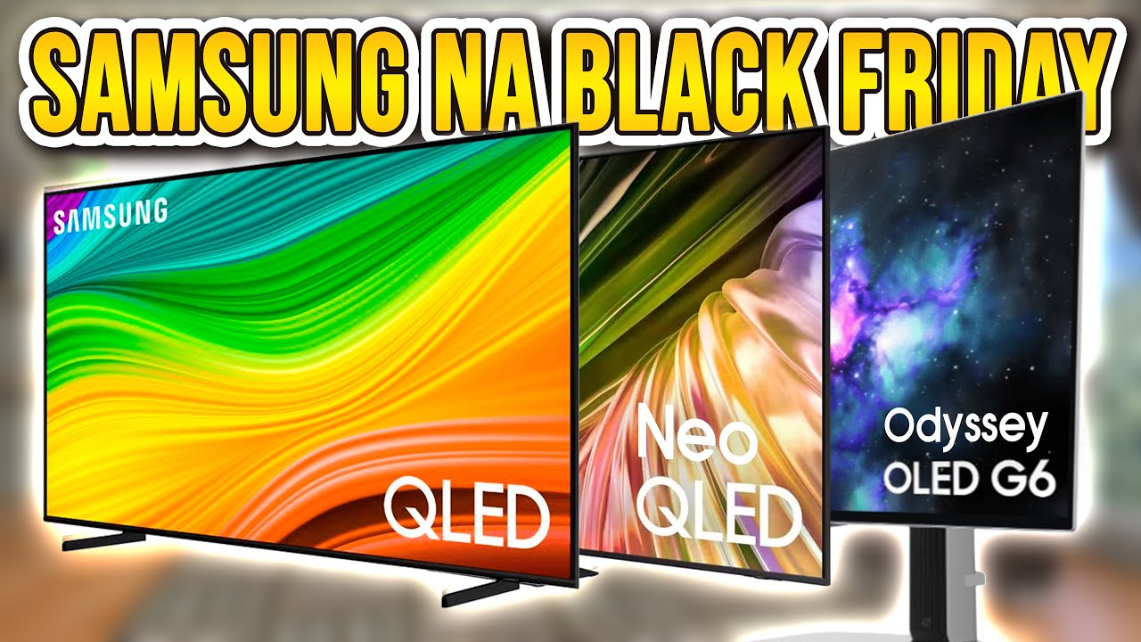 TVs e monitores Samsung na Black Friday! Confira os modelos com maiores descontos