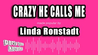 Linda Ronstadt - Crazy He Calls Me (Karaoke Version)