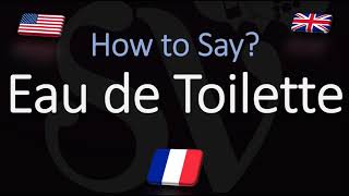 How to Pronounce Eau de Toilette (CORRECTLY) Meaning & Pronunciation