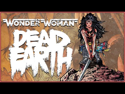 The Compassionate Brutality of WONDER WOMAN: DEAD EARTH