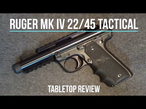 Ruger MK IV 22/45 Tactical Pistol Tabletop Review – Episode #202037