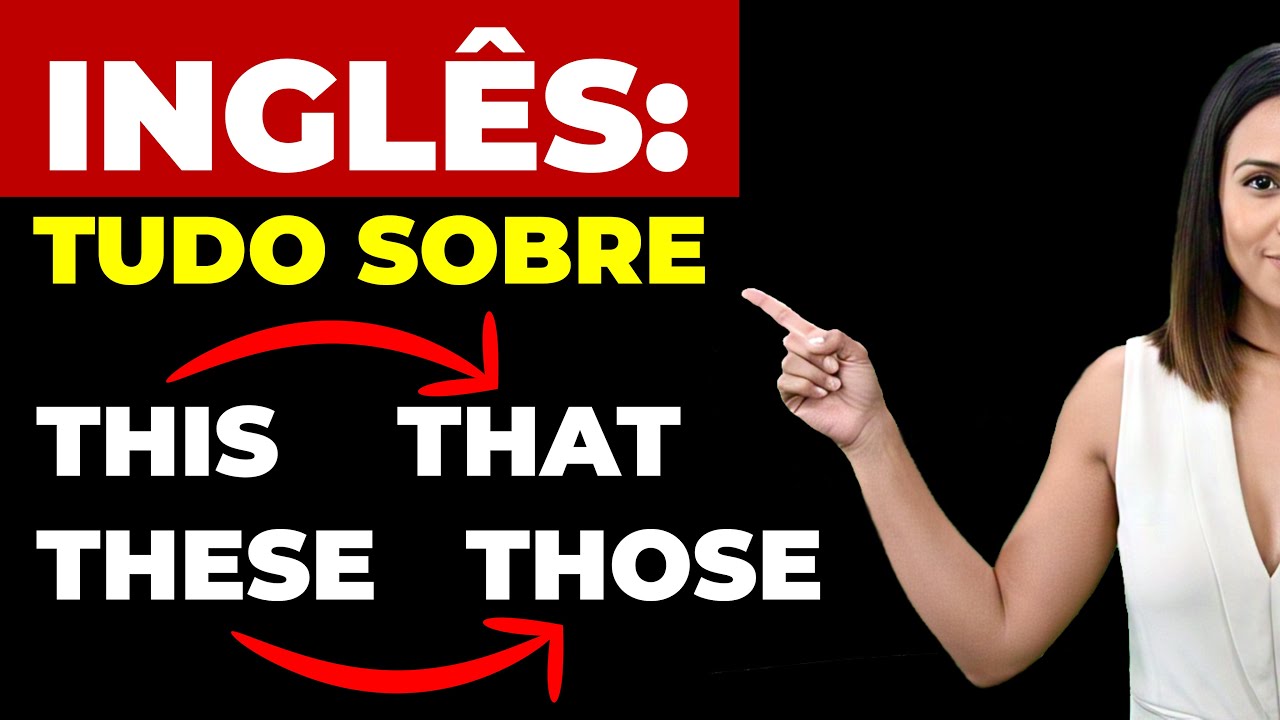 Aprenda Tudo Sobre Demonstrative Pronouns em Inglês