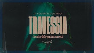 Conferência de Dança - Travessia | Desate o Líder Que Há Em Você