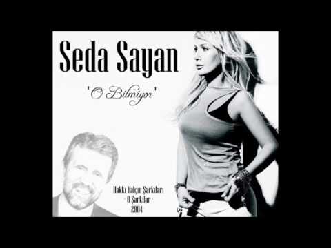 Seda Sayan "O Bilmiyor"