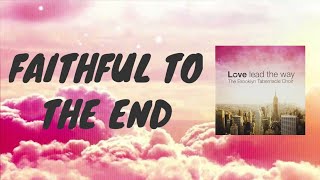 Faithful To The End (Lyrics) | Brooklyn Tabernacle Choir