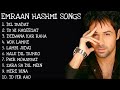 Top 10 songs of emraan hashmi || Best romantic songs of emraan hashmi || bollywood romantic songs