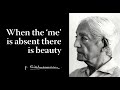 When The Me Is Absent There Is Beauty Krishnamurti