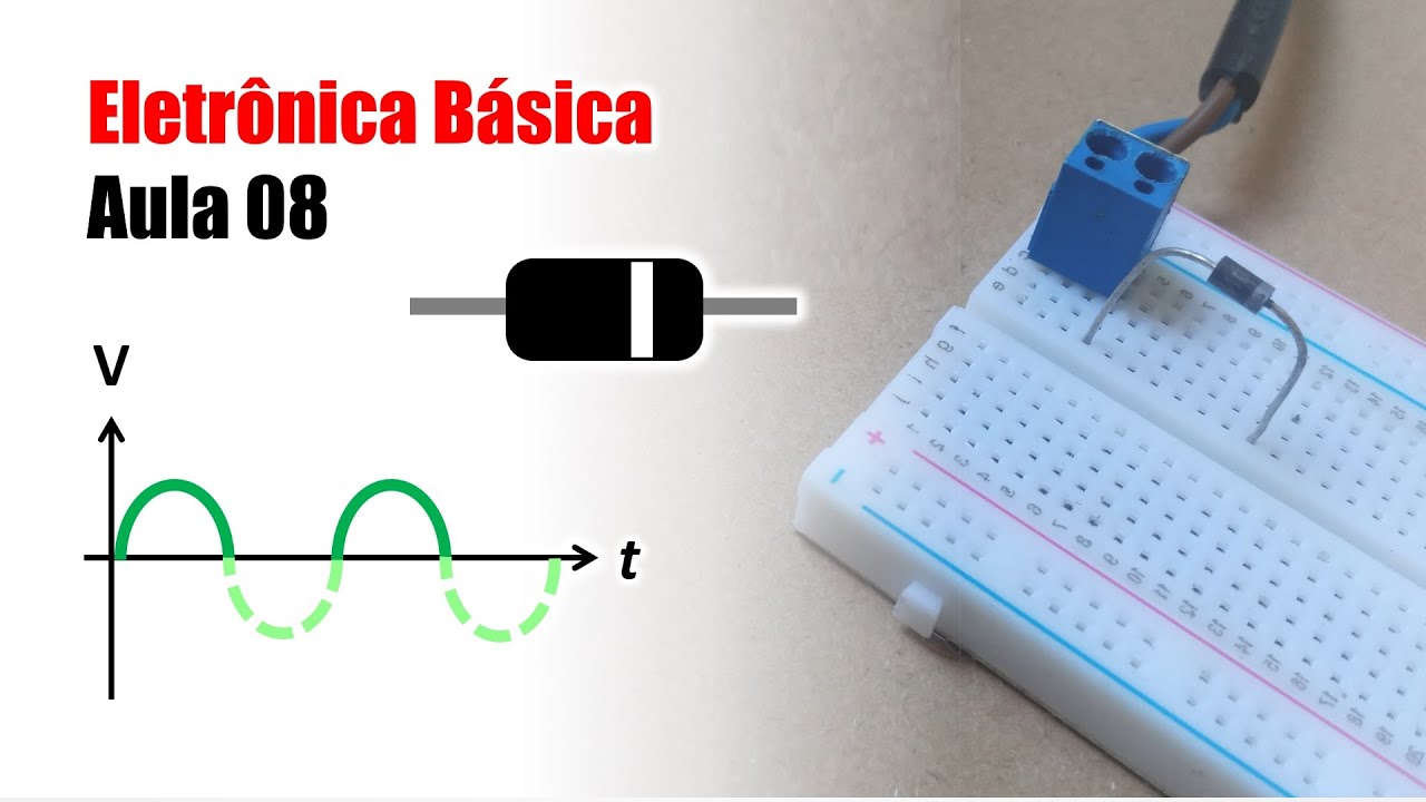 Eletrônica Básica para Iniciantes - Aula 08 - Diodo Retificador