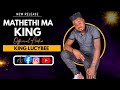 KING LUCKYBEE MATHETHI MA KING