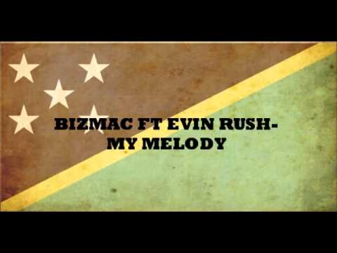 BIZMAC FT EVIN RUSH-MY MELODY (PROD  BAKA SOLOMON) Solomon Islands Music 2014