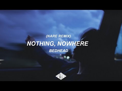 Nothing, nowhere - Bedhead (Nare Remix) [Lyrics Video]