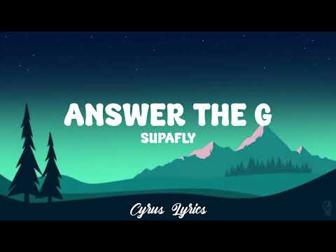 Supafly - Answer the G (Lyrics)