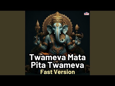 Twameva Mata Pita Twameva