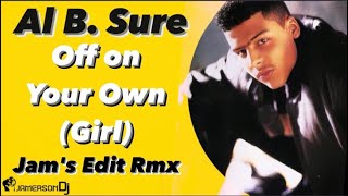 Al B. Sure - Off on Your Own (Girl) [Jam&#39;s Edit Rmx]