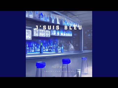 J'suis bleu (La vodka c'est fini)
