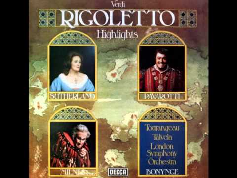 Sutherland, Pavarotti, Milnes & Tourangeau. Un di...  Rigoletto.