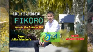 Download lagu Fikoro  - Cipt.As Gea & Yoppy K. TB - cover julius mendrofa (Lirik Musik Video) mp3