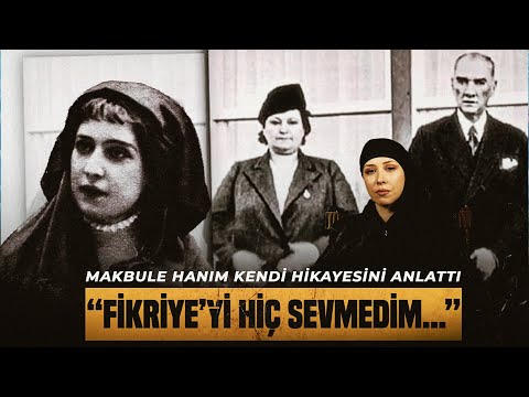 Makbule Hanım Kendi Hikayesini Anlattı... "Fikriye'yi Kıskanıyordum"