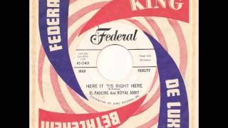 EL PAULING AND ROYAL ABBIT - Here It 'Tis Right Here - FEDERAL