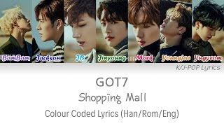 GOT7 (갓세븐) - Shopping Mall Colour Coded Lyrics (Han/Rom/Eng)