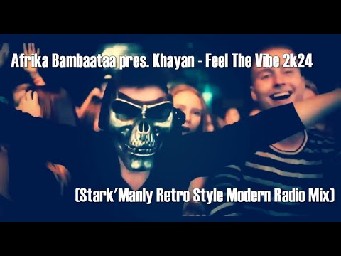 Afrika Bambaataa pres  Khayan - Feel The Vibe 2k24 (Stark'Manly Retro Style Modern Radio Mix)