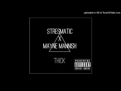 STRESMATIC "THICK" FEAT MAYNE MANNISH