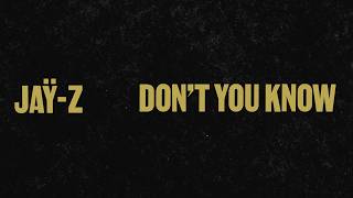 JAŸ-Z - Don't You Know (Official Lyric Video)